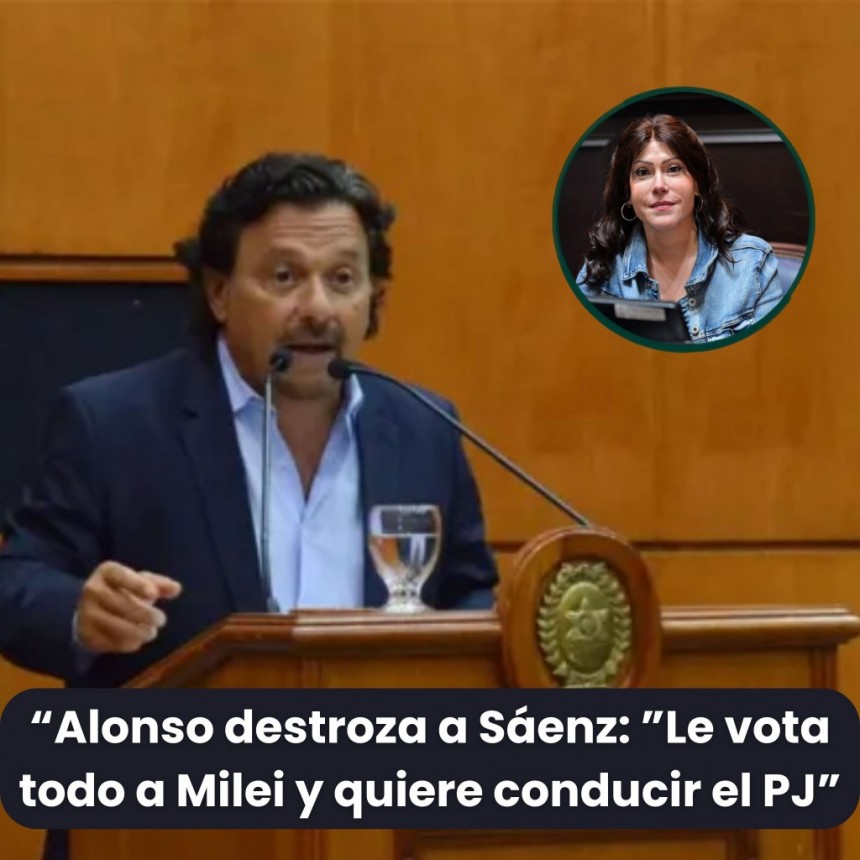 Alonso destroza a Sáenz: ‘Le vota todo a Milei y quiere conducir el PJ