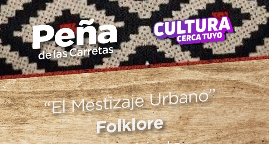 Cultura Cerca Tuyo : se viene otro viernes de “Peña de las Carretas”