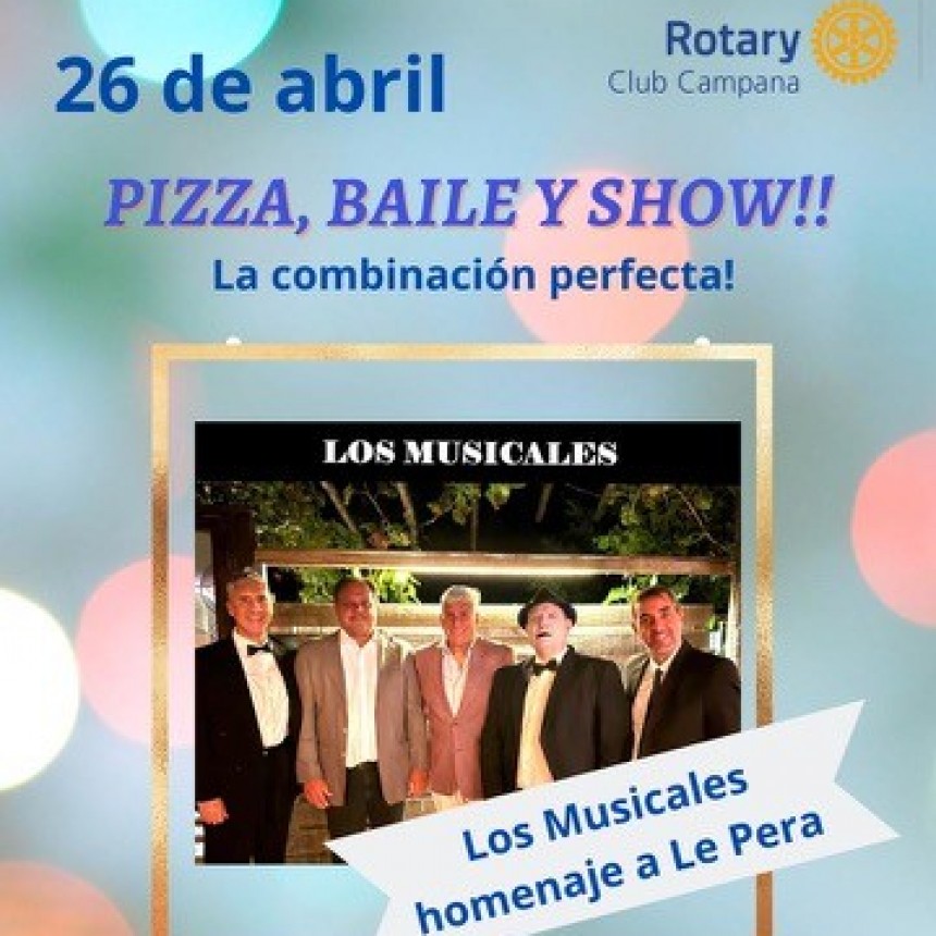 ROTARY CLUB CAMPANA  : ESPECTÁCULO , PIZZEADA Y BAILE