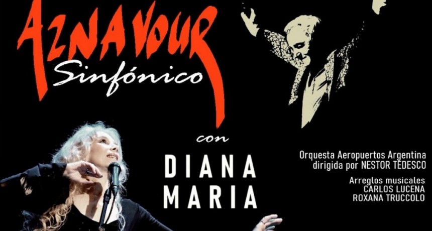 AZNAVOUR SINFÓNICO DIANA MARÍA y LA ORQUESTA AEROPUERTOS ARGENTINA ND TEATRO SÁBADO 24 DE MAYO