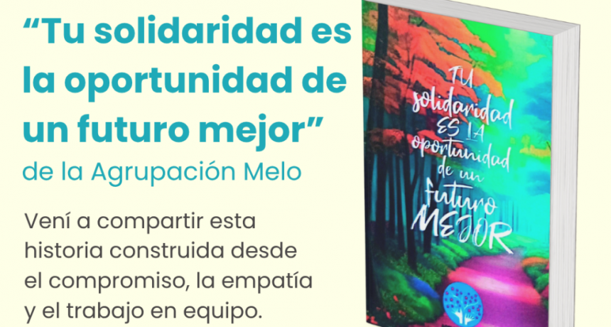 La Agrupación Melo presentará este sábado su libro “Tu solidaridad es la oportunidad de un futuro mejor”