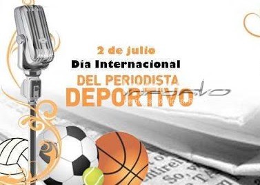2 DE JULIO : Día Internacional del Periodista Deportivo